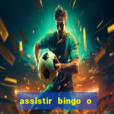 assistir bingo o rei das manhas filme completo dublado